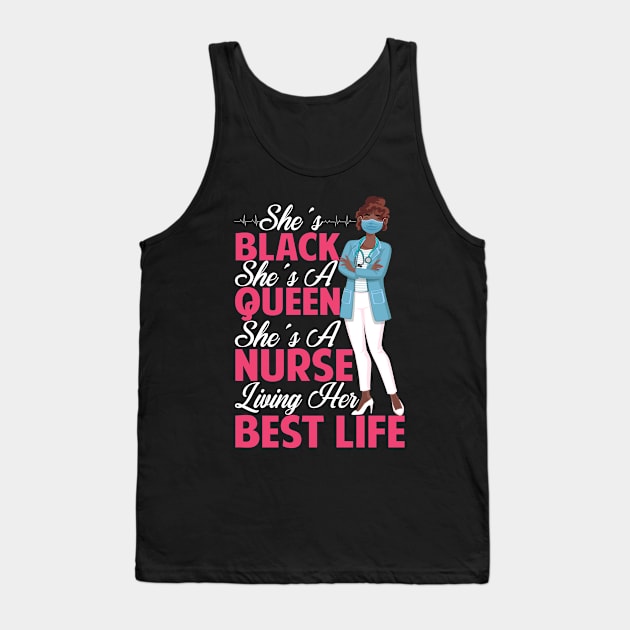 She's Black She's a Queen She's a Nurse Living Her Best Life Tank Top by Pizzan